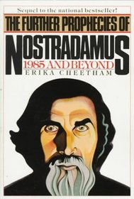The Further Prophecies of Nostradamus: 1985 and Beyond