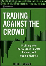 Trading Against the Crowd: Profiting from Fear and Greed in Stock, Futures and Options Markets