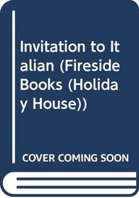 Invitation to Italian (Fireside Books (Holiday House))