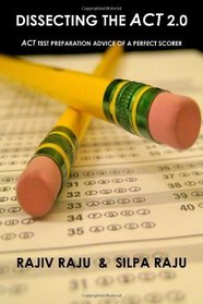 DISSECTING THE ACT 2.0: ACT TEST PREPARATION ADVICE OF A PERFECT SCORER or ACT TEST PREP WITH REAL ACT QUESTIONS