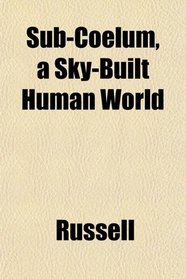 Sub-Coelum, a Sky-Built Human World