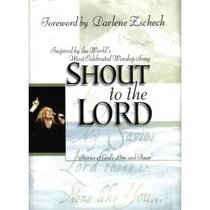 Shout to the Lord: Stories of God's Love and Power