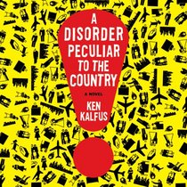 A Disorder Peculiar to the Country: A Novel