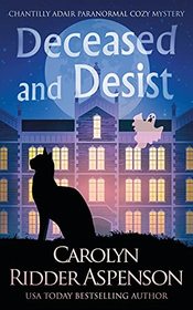 Deceased and Desist: A Chantilly Adair Paranormal Cozy Mystery (The Chantilly Adair Paranormal Cozy Mystery)