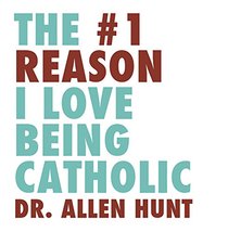The #1 Reason I Love Being Catholic (Audio CD)