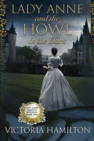 Lady Anne and the Howl in the Dark (Lady Anne Addison, Bk 1)