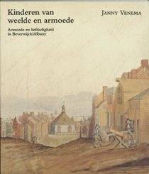 Kinderen van weelde en armoede: Armoede en liefdadigheid in Beverwijck/Albany (c. 1650-c. 1700) (Zeven Provincien reeks) (Dutch Edition)