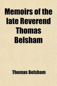 Memoirs of the late Reverend Thomas Belsham