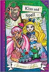 Ever After High:  Kiss and Spell (A School Story)