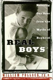 Real Boys: : Rescuing Our Sons From the Myths of Boyhood