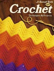 Crochet: Techniques & Projects (A Sunset book)