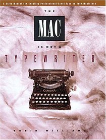 Mac is Not a Typewriter:A Style Manual for Creating Professional Level Type on Your MacIntosh