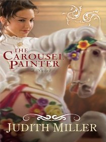 The Carousel Painter (Thorndike Press Large Print Christian Historical Fiction)