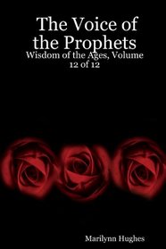 The Voice of the Prophets: Wisdom of the Ages, Vol. 12