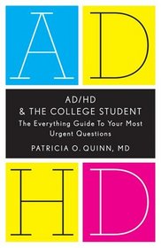 Ad/Hd and the College Student: The Everything Guide to Your Most Urgent Questions