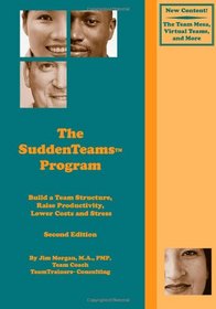 The SuddenTeams Program, 2nd Edition: Build a Team Structure, Raise Productivity, Lower Costs and Stress