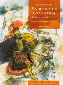 En Busca De Una Patria/ in Search of a Homeland: La Historia De La Eneida / the Story of the Aeneid (Clasicos Adaptados / Adapted Classics) (Spanish Edition)