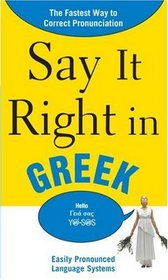 Say It Right in Greek: The Fastest Way to Correct Pronunciation (Say It Right! Series)