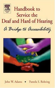 Handbook of Services for the Deaf and the Hard-of-Hearing: A Bridge to Accessibility