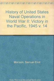 History of United States Naval Operations in World War II. Vol. XIV. Victory in the Pacific, 1945