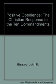 Positive Obedience: The Christian Response to the Ten Commandments