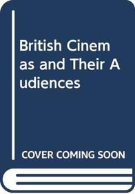British Cinemas and Their Audiences (Aspects of Film)