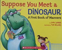 Suppose You Meet a Dinosaur....A First Book of Manners