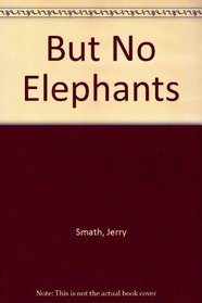 But No Elephants