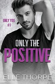 Only the Positive (Only You)