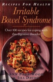 Recipes for Health: Irritable Bowel Syndrome : Over 100 Recipes for Coping With This Digestive Disorder (Recipes for Health)