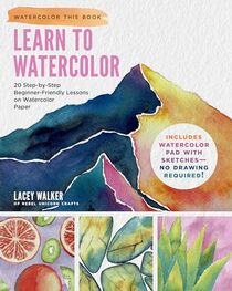 Learn to Watercolor: 20 Step-by-Step Beginner-Friendly Lessons on Watercolor Paper - Includes Watercolor Pad with Sketches ? No Drawing Required! (Watercolor This Book)