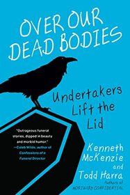 Over Our Dead Bodies:: Undertakers Lift the Lid