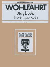 Wohlfahrt Sixty Etudes for the Violin (Carl Fischer Music Library, Op. 45)