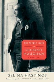 The Secret Lives of Somerset Maugham: A Biography