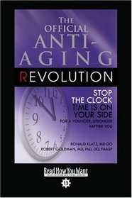 The Official Anti-Aging Revolution (Volume 1 of 2) (EasyRead Comfort Edition): Stop the Clock Time is on your Side for a Younger, Stronger, Happier you