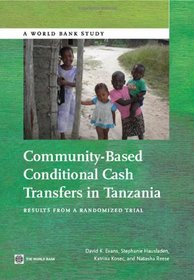 Community-Based Conditional Cash Transfers in Tanzania: Results from a Randomized Trial (World Bank Studies)