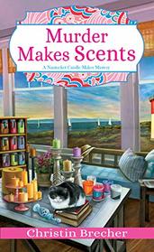 Murder Makes Scents (Nantucket Candle Maker Mystery, Bk 2)