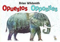 Brian Wildsmith's Opposites/Opuestos (Spanish/English) (Spanish Edition)