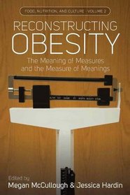 Reconstructing Obesity: The Meaning of Measures and the Measure of Meanings (Food, Nutrition, and Culture)