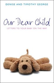 Our Dear Child: Letters to the baby on the way