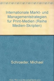 Internationale Markt- und Managementstrategien fur Print-Medien (Reihe Medien-Skripten) (German Edition)