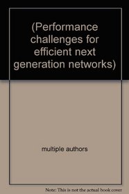 Teletraffic Congress. International. 19th 2005. (3 Vols): Performance Challenges for Efficient Next Generation Networks