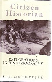 Citizen Historian: Explorations in Historiography (Publications of the Sydney Association for Studies in Society and Culture)
