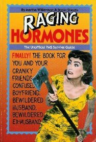 Raging Hormones: The Unofficial PMS Survival Guide