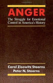 Anger: The struggle for emotional control in America's history