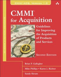 CMMI for Acquisition: Guidelines for Improving the Acquisition of Products and Services (2nd Edition) (SEI Series in Software Engineering)