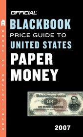The Official Blackbook Price Guide to US Paper Money 2007, 39th Edition (Official Blackbook Price Guide to United States Paper Money)