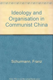 Ideology and Organisation in Communist China