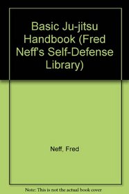 Basic Jujitsu Handbook (Fred Neff's Self-Defense Library)