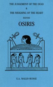 The Judgement of the Dead and the Weighing of the Heart Before Osiris